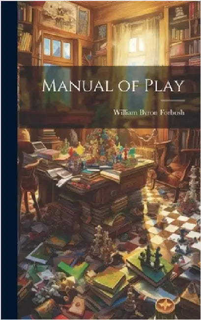 Manual of Play by Forbush, William Byron