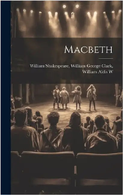 Macbeth by Shakespeare, William George Clark Wi