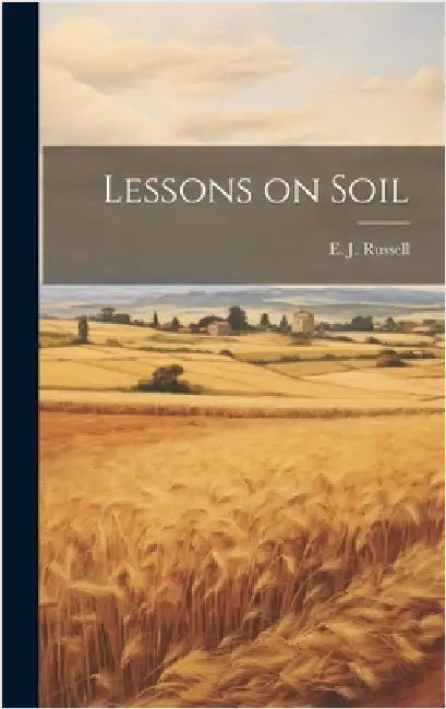 Lessons on Soil by Russell, E. J.