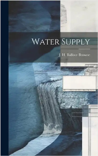 Water Supply by H. Balfour Browne, J.