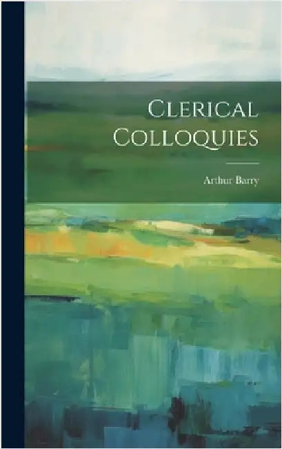 Clerical Colloquies by Barry, Arthur