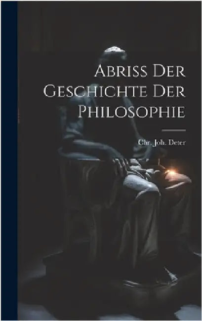 Abriss Der Geschichte Der Philosophie by Deter, Christian Gustav Johann
