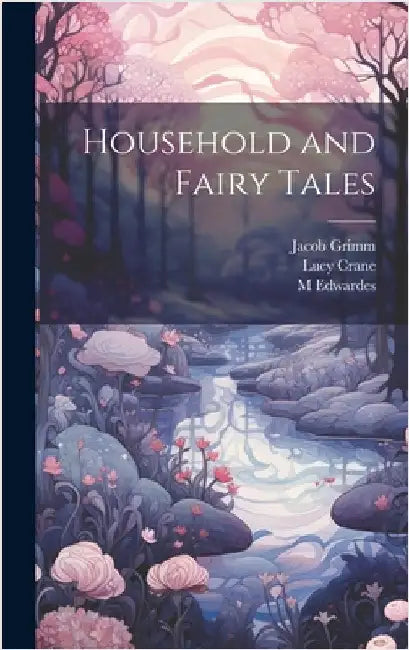 Household and Fairy Tales by Grimm, Wilhelm