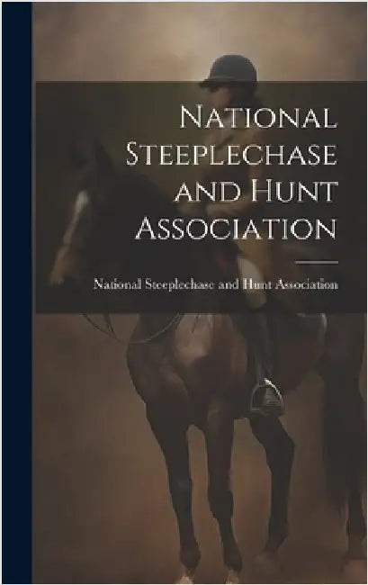 National Steeplechase and Hunt Association by National Steeplechase and Hunt Associ