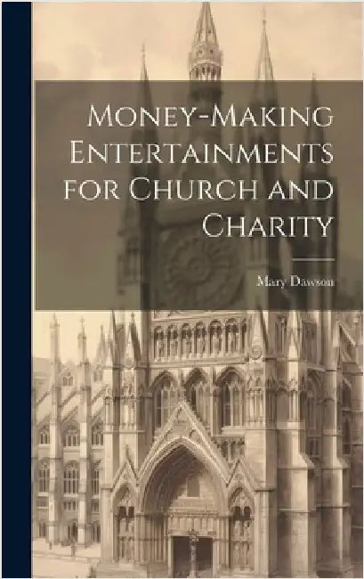 Money-making Entertainments for Church and Charity by Dawson, Mary