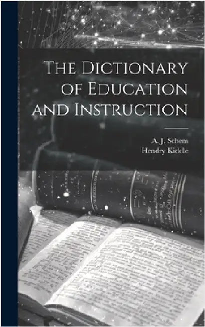The Dictionary of Education and Instruction by Kiddle, Hendry
