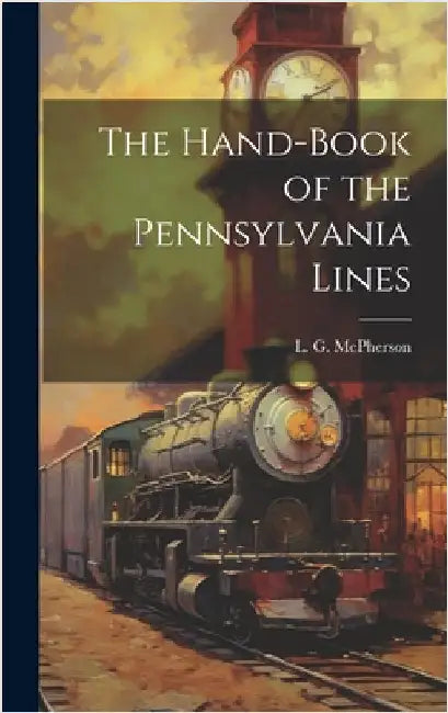 The Hand-Book of the Pennsylvania Lines by McPherson, L. G.