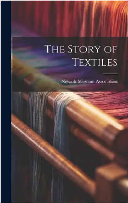 The Story of Textiles by Newark Museum Association