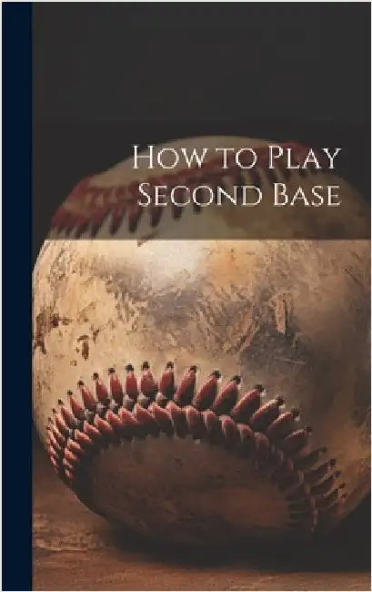 How to Play Second Base by Anonymous