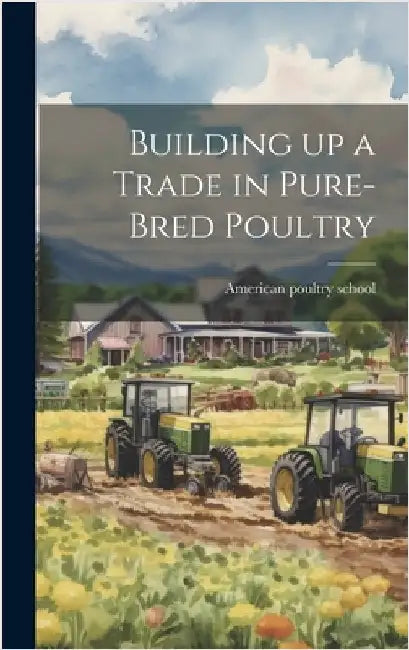 Building up a Trade in Pure-bred Poultry by American Poultry School