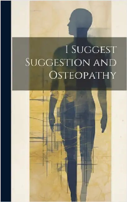 I Suggest Suggestion and Osteopathy by Anonymous