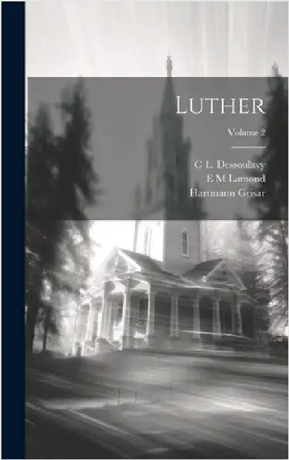 Luther; Volume 2 by Grisar, Hartmann