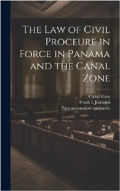 The law of Civil Proceure in Force in Panama and the Canal Zone by Zone, Canal
