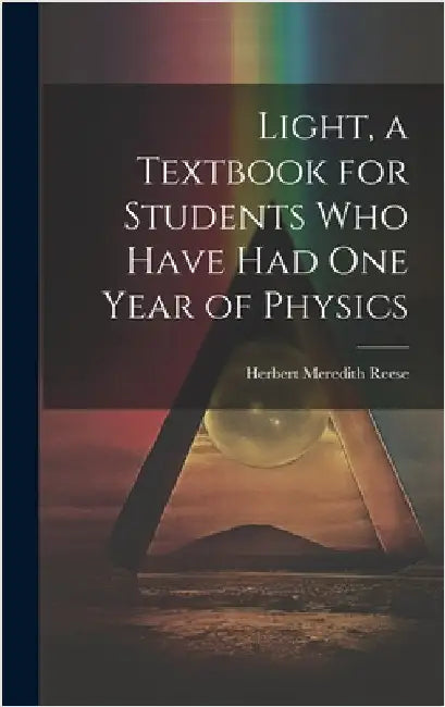 Light, a Textbook for Students who Have had one Year of Physics by Reese, Herbert Meredith