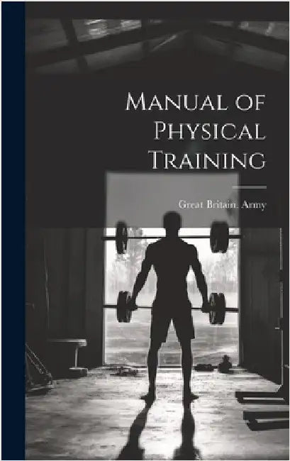 Manual of Physical Training by Army, Great Britain