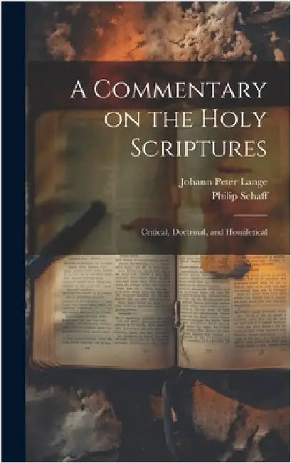 A Commentary on the Holy Scriptures: Critical, Doctrinal, and Homiletical by Lange, Johann Peter