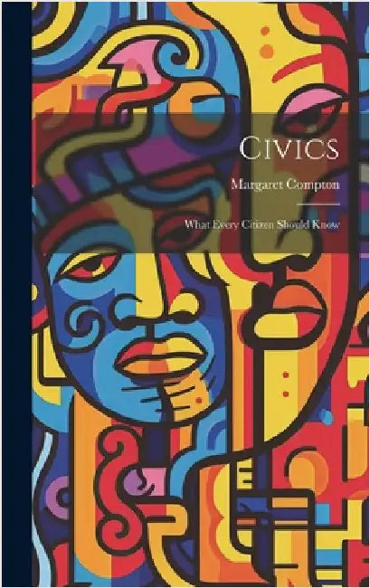 Civics: What Every Citizen Should Know by Compton, Margaret