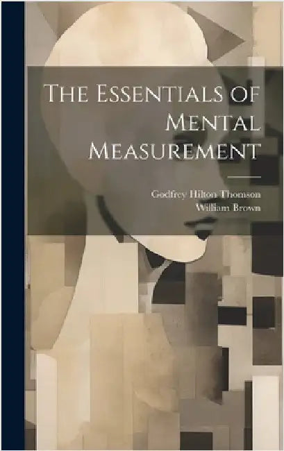 The Essentials of Mental Measurement by Brown, William