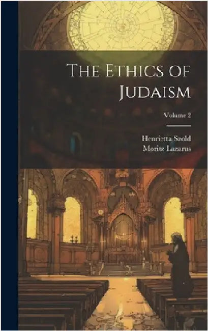 The Ethics of Judaism; Volume 2 by Lazarus, Moritz
