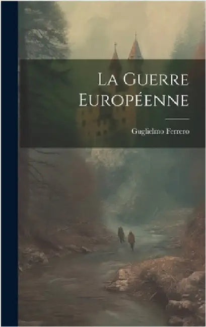 La guerre européenne by Ferrero, Guglielmo