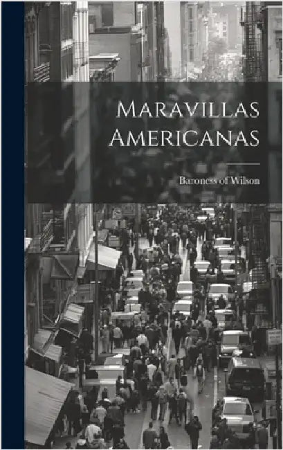 Maravillas americanas by Of, Wilson Baroness