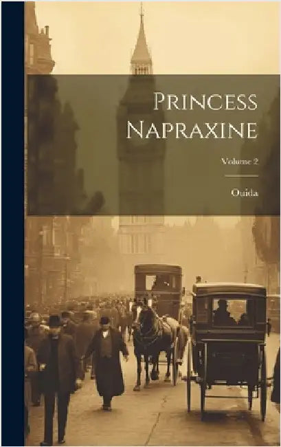 Princess Napraxine; Volume 2 by 1839-1908, Ouida
