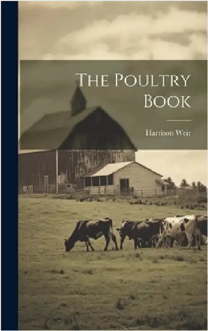 The Poultry Book by Weir, Harrison