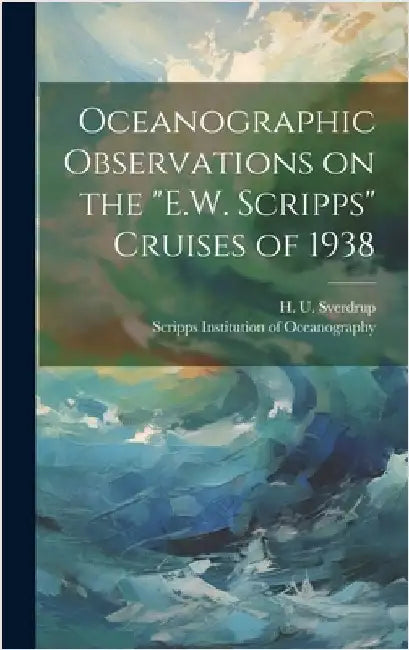 Oceanographic Observations on the "E.W. Scripps" Cruises of 1938 by Scripps Institution of Oceanography