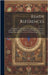 Ready References: A Compilation of Scripture Texts, Arranged in Subjective Order, With Numerous Annotations From Eminent Writers; Design by Anonymous