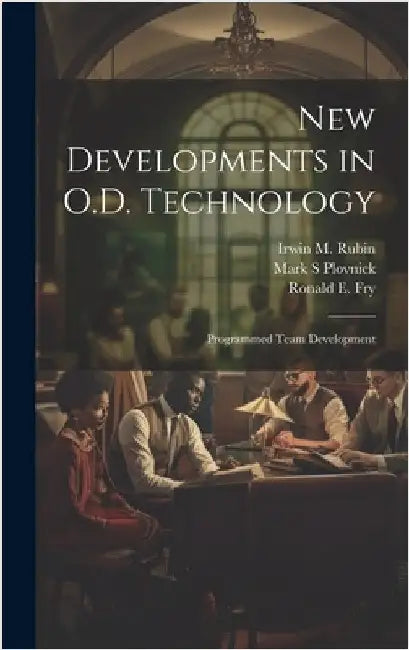 New Developments in O.D. Technology: Programmed Team Development by Plovnick, Mark S.
