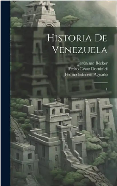 Historia de Venezuela: 1 by Aguado, Pedro De