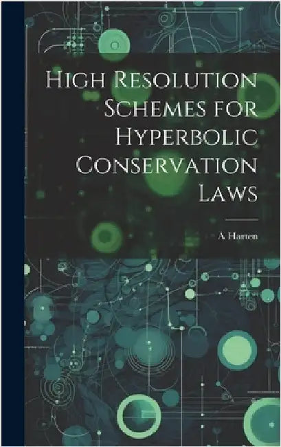 High Resolution Schemes for Hyperbolic Conservation Laws by Harten, A.