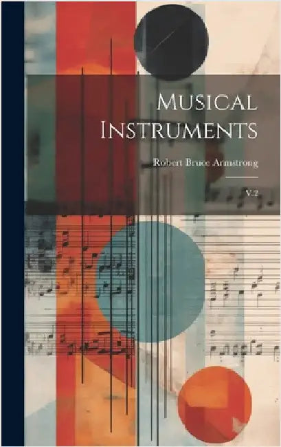 Musical Instruments: V.2 by Armstrong, Robert Bruce
