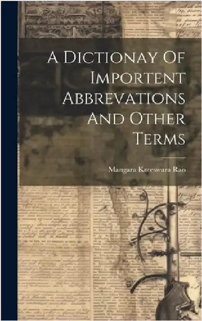 A Dictionay Of Importent Abbrevations And Other Terms by Rao, Mangara Koteswara