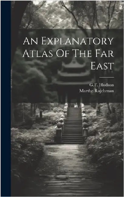 An Explanatory Atlas Of The Far East by Hudson, Gf
