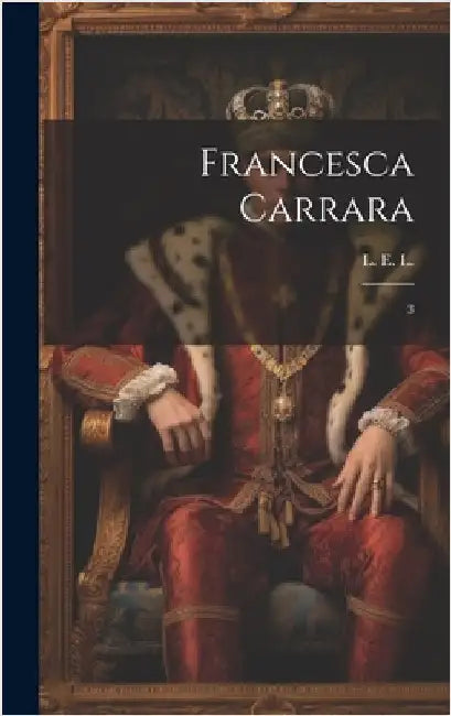 Francesca Carrara: 3 by 1802-1838, L. E. L.
