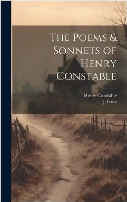 The Poems & Sonnets of Henry Constable by Constable, Henry