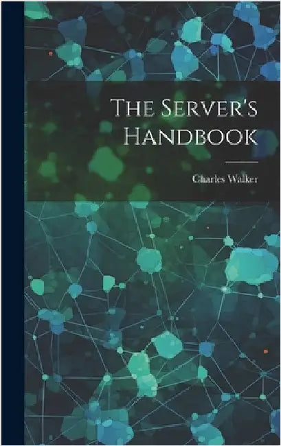 The Server's Handbook by Walker, Charles