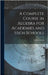 A Complete Course in Algebra for Academies and High Schools by Wells, Webster