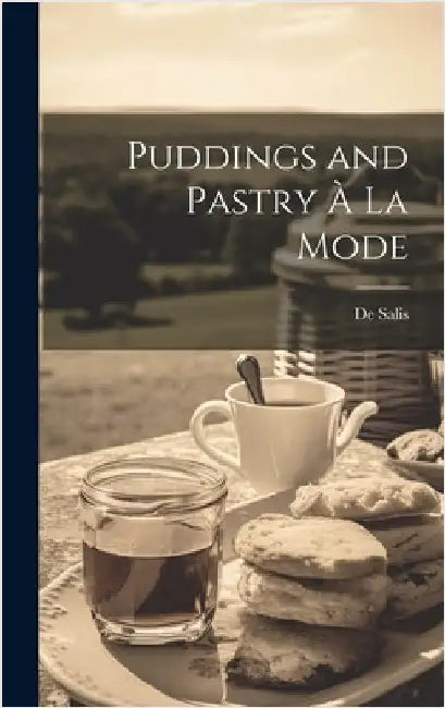 Puddings and Pastry À La Mode by Salis, De