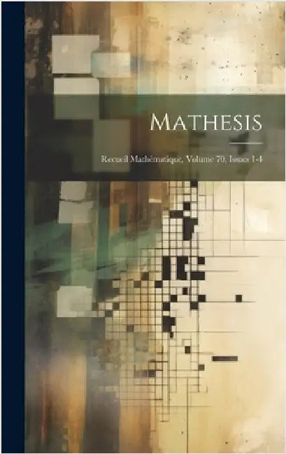 Mathesis: Recueil Mathématique, Volume 70, issues 1-4 by Anonymous