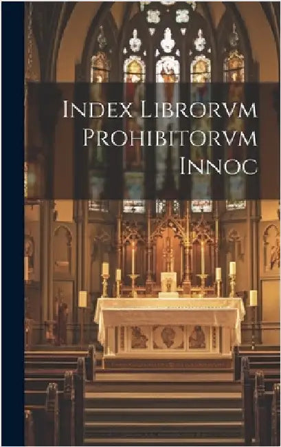 Index Librorvm Prohibitorvm Innoc by Anonymous