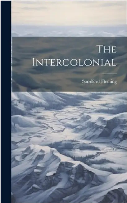 The Intercolonial by Fleming, Sandford