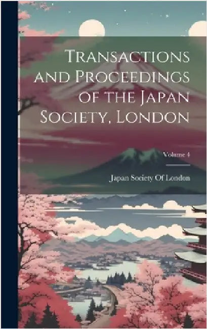 Transactions and Proceedings of the Japan Society, London; Volume 4 by Japan Society of London