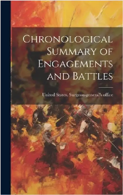 Chronological Summary of Engagements and Battles by United States Surgeon-General's Offi