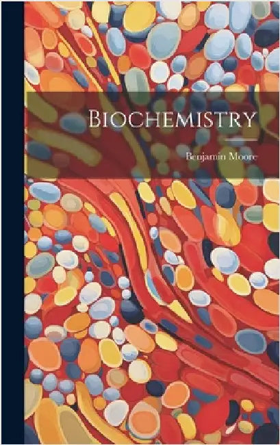 Biochemistry by Moore, Benjamin