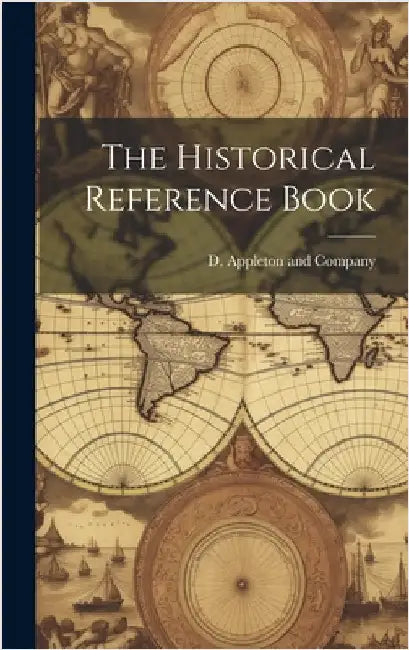 The Historical Reference Book by D Appleton and Company