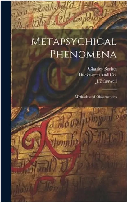 Metapsychical Phenomena: Methods and Observations by Maxwell, J.