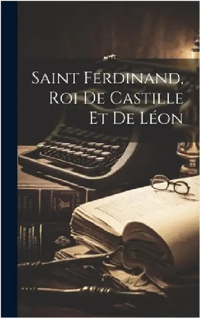 Saint Ferdinand, Roi De Castille Et De Léon by Anonymous