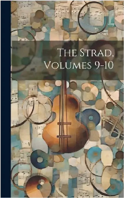 The Strad, Volumes 9-10 by Anonymous